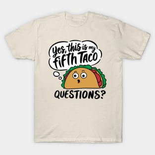 Yes This Is My Fifth Taco Mexican Food Lover Sarcasm T-Shirt